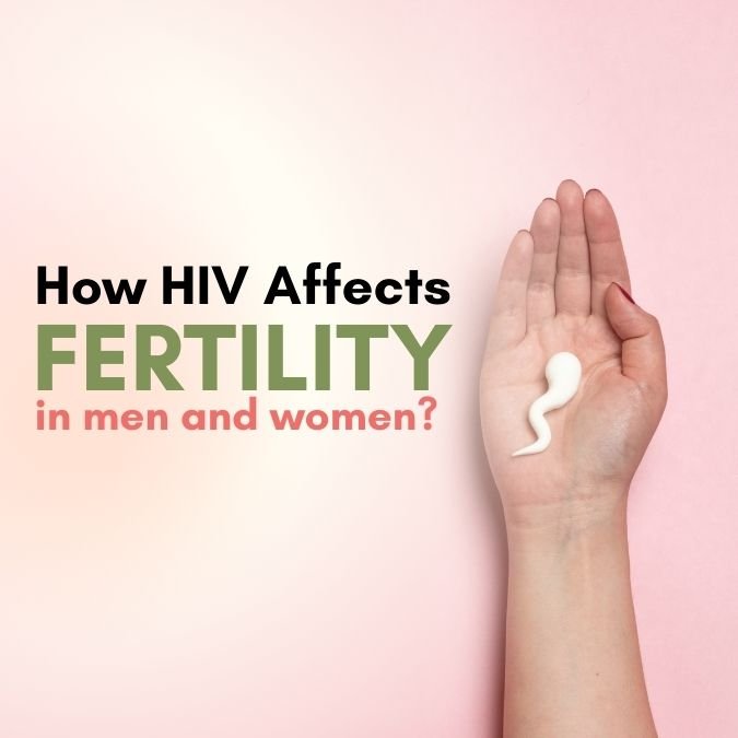 How Does HIV Affect Fertility in Men and Women?